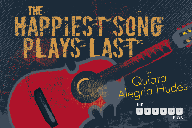 The Happiest Song Plays Last by Quiara Alegria Hudes