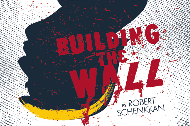 Building the Wall by Robert Schenkkan