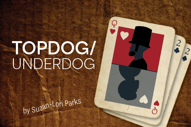 CTC_S29_ShowArt_topdog Topdog/Underdog by Suzan-Lori Parks